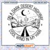 On the Dark Desert Highway Cool Wind in My Hair svg, Road Trip svg 1 On the Dark Desert Highway Cool Wind in My Hair svg, Road Trip svg