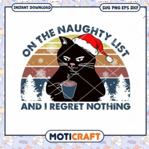 On The Naughty List And I Regret Nothing svg, Cat Santa Hat svg