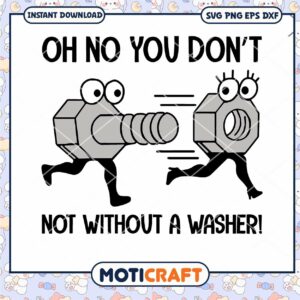 Oh No You Don’t Not Without A Washer svg, Washer svg