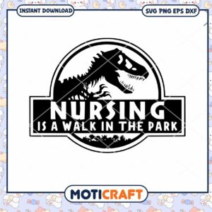 Nursing Is A Walk In The Park svg, Dinosaur svg, Nurse svg