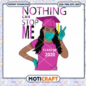 Nothing can stop me class of 2020 pink svg, corona svg