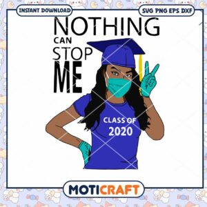 Nothing can stop me class of 2020 blue svg, corona svg