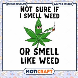 Not sure if i smell weed svg, smell like weed svg, maple leaves svg