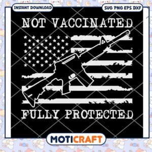 Not Vaccinated Fully Protected svg, America Flag svg, Vaccinated svg