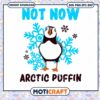 Not Now Arctic Puffin Buddy svg, Penguin and Snow svg, winter svg