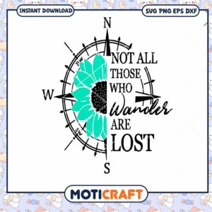 Not All Those Who Wander Are Lost svg, Flower compass svg