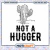Not A Hugger Face Mask svg, Cactus svg, Funny Cactus svg