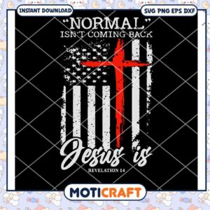 Normal Isn’t Coming Back But Jesus Is Revelation svg, Jesus svg