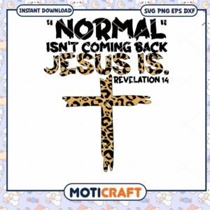Normal Isn’t Coming Back But Jesus Is Revelation svg, Cross svg