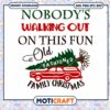 Nobody's Walking Out On This Fun svg, Family Christmas svg 1 Nobody's Walking Out On This Fun svg, Family Christmas svg
