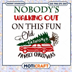 Nobody's Walking Out On This Fun svg, Family Christmas svg