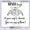 Never Laugh At Your Wifes Choices svg, Funny Hand Drawn svg