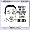 Never Let Me Slip Cuz If I Slip Then I'm Slippin' Svg, Dr.dre Rapper Svg 1 Never Let Me Slip Cuz If I Slip Then I'm Slippin' Svg, Dr.dre Rapper Svg