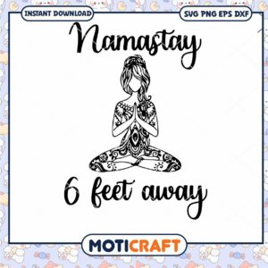 Namastay 6 Feet Away svg, Yoga meditation pose svg, Yoga svg