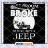 My Broom Broke So Now I Drive A Jeep svg, Broom svg, Jeep svg 1 My Broom Broke So Now I Drive A Jeep svg, Broom svg, Jeep svg