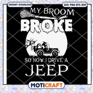 My Broom Broke So Now I Drive A Jeep svg, Broom svg, Jeep svg