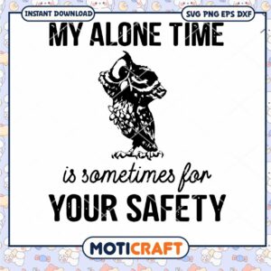 My Alone Time Is Some Thing for Your Safety svg, Cartoon Owl svg