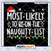 Most Likely To Be On The Naughty List svg, Merry Christmas svg 1 Most Likely To Be On The Naughty List svg, Merry Christmas svg