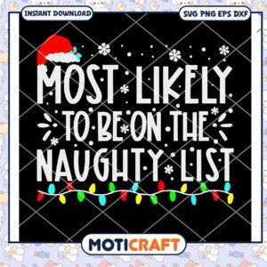 Most Likely To Be On The Naughty List svg, Merry Christmas svg