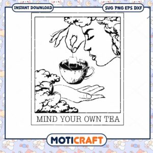 Mind Your Own Tea Tarot Inspired svg, Tarot Inspired svg