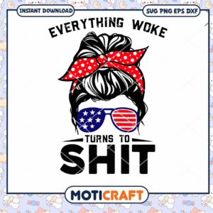 Messy Bun Everything Woke Turns To Shit svg, Messsy Bun svg