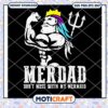 Merdad Dont Mess With My Mermaid svg, Poseidon svg, Mermaid svg 2 Merdad Dont Mess With My Mermaid svg, Poseidon svg, Mermaid svg