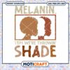 Melanin Yep We’re Throwing Shade svg, Melanin svg, Poster svg 1 Melanin Yep We’re Throwing Shade svg, Melanin svg, Poster svg