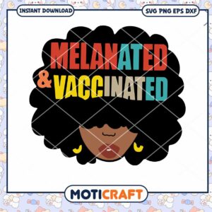 Melanated & Vaccinated svg, Melanated Nurse svg, Vaccinated svg