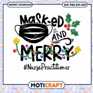 Mask ed And Merry svg, nurse practitioner svg, social distancing svg