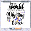 In A World Where You Can Be Anything Be Kind svg, Autism svg