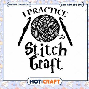 I Practice Stitch Craft SVG, Gift For Woman, Crochet Grandma SVG