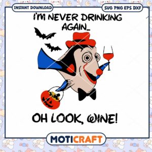 I'm nver drinking again svg, oh look wine svg, fish svg