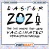 Easter 2021 The One Where They Was Vaccinated Svg, Easter 2021 svg,