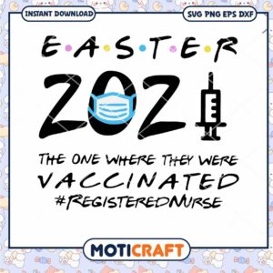 Easter 2021 The One Where They Was Vaccinated Svg, Easter 2021 svg,