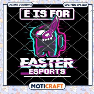 E Is For Easter Esports Among Us Svg, Among Us Halloween Svg