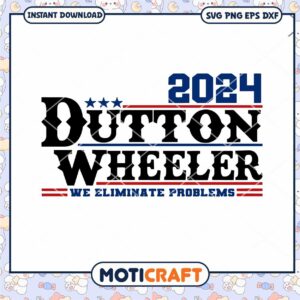 Dutton Wheeler 2024 We Eliminate Problems Svg, Dutton Wheeler 2024 svg
