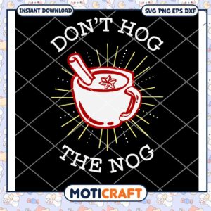 Don’t Hog The Nog svg, coffee cup svg, christmas drinks svg
