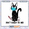 Don’t Cough On Me Cute Kitten svg, black cat svg, cat svg 1 Don’t Cough On Me Cute Kitten svg, black cat svg, cat svg