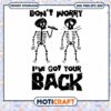 Don't Worry I've Got Your Back Svg, Skeleton Svg, skull svg