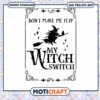 Don't make me flip my witch switch svg, Halloween svg, switch svg