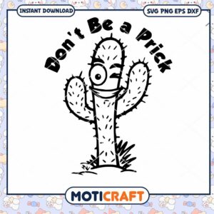 Don't Be A Prick Cactus Svg, Funny Cactus Svg, cactus svg