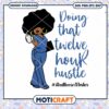 Doing That Twelve Hour Hustle Svg, Wonman Svg, hustle svg 2 Doing That Twelve Hour Hustle Svg, Wonman Svg, hustle svg