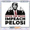 Ditch The Bitch Impeach Pelosi Svg, Donald Trump Svg, funny Trump svg 2 Ditch The Bitch Impeach Pelosi Svg, Donald Trump Svg, funny Trump svg