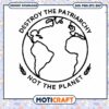 Destroy The Patriarchy Not The Planet Svg, Earth outline Svg