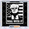 Deal With It Donald Trump Svg, Donald Trump Svg, Funny Svg