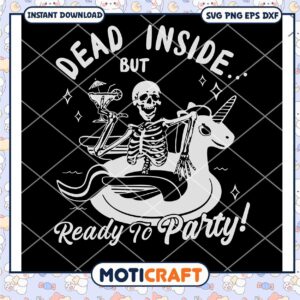Dead Inside But Ready To Party Svg, Skeleton Party Svg, Skeleton Svg