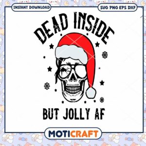 Dead Inside But Jolly AF SVG, Festive AF SVG, Dead Inside Skull SVG
