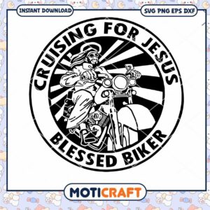 Cruising For Jesus Blessed Biker svg, motorbike svg,jesus svg