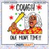 Cough One More Time svg, Madea virus Svg, virus corona svg