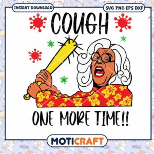 Cough One More Time svg, Madea virus Svg, virus corona svg